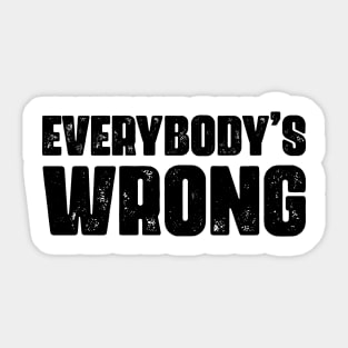 Everybody's Wrong 2 Sticker